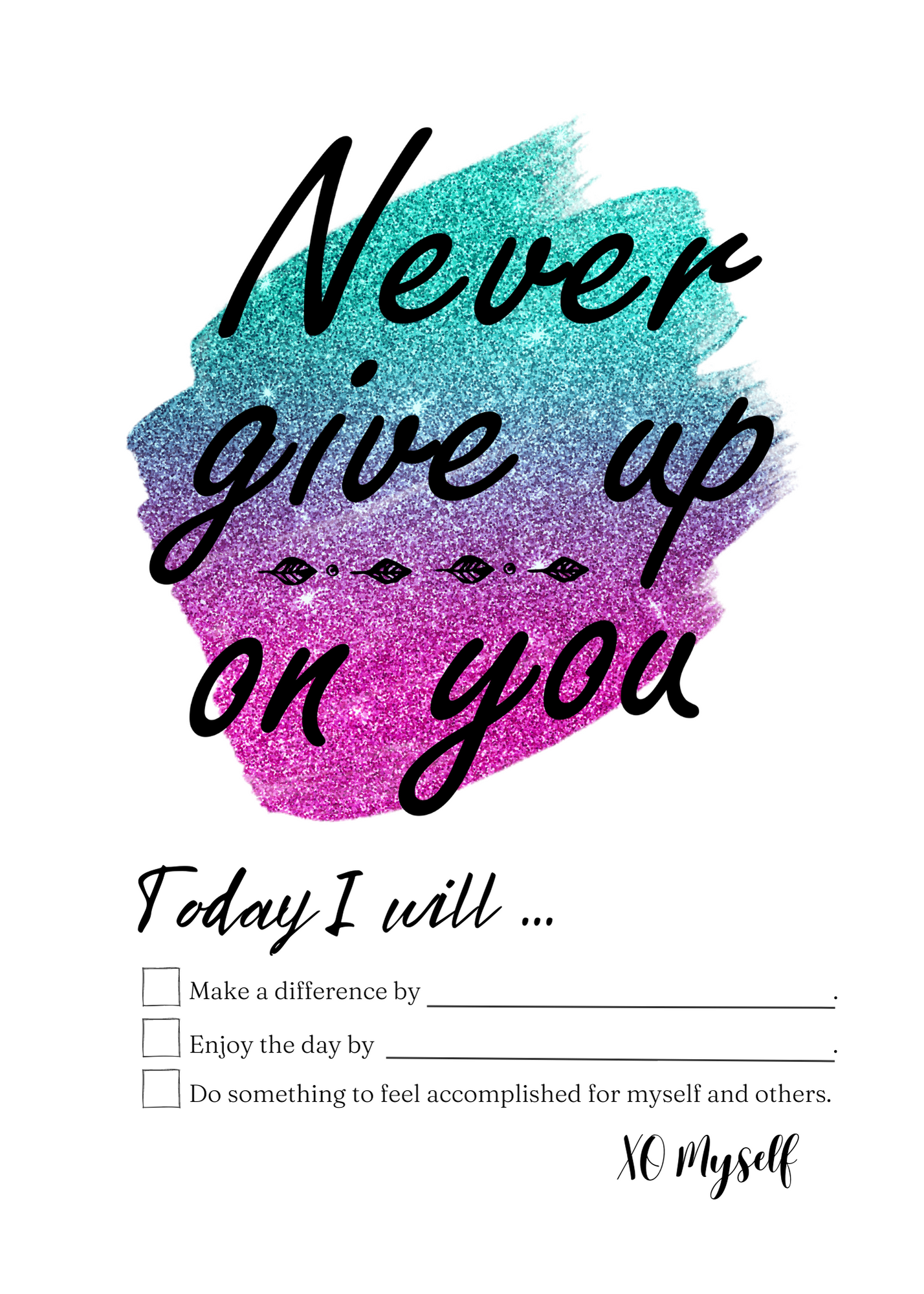 Never Give Up - Today I will - 5x7